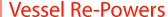 Vessel Re-Powers